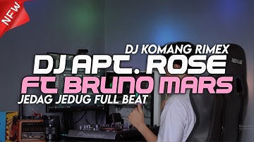 Dj APT. Rose Ft Bruno Mars Jedag Jedug Full Beat Viral Tiktok Terbaru 2024 Dj Komang Rimex | Dj APT.