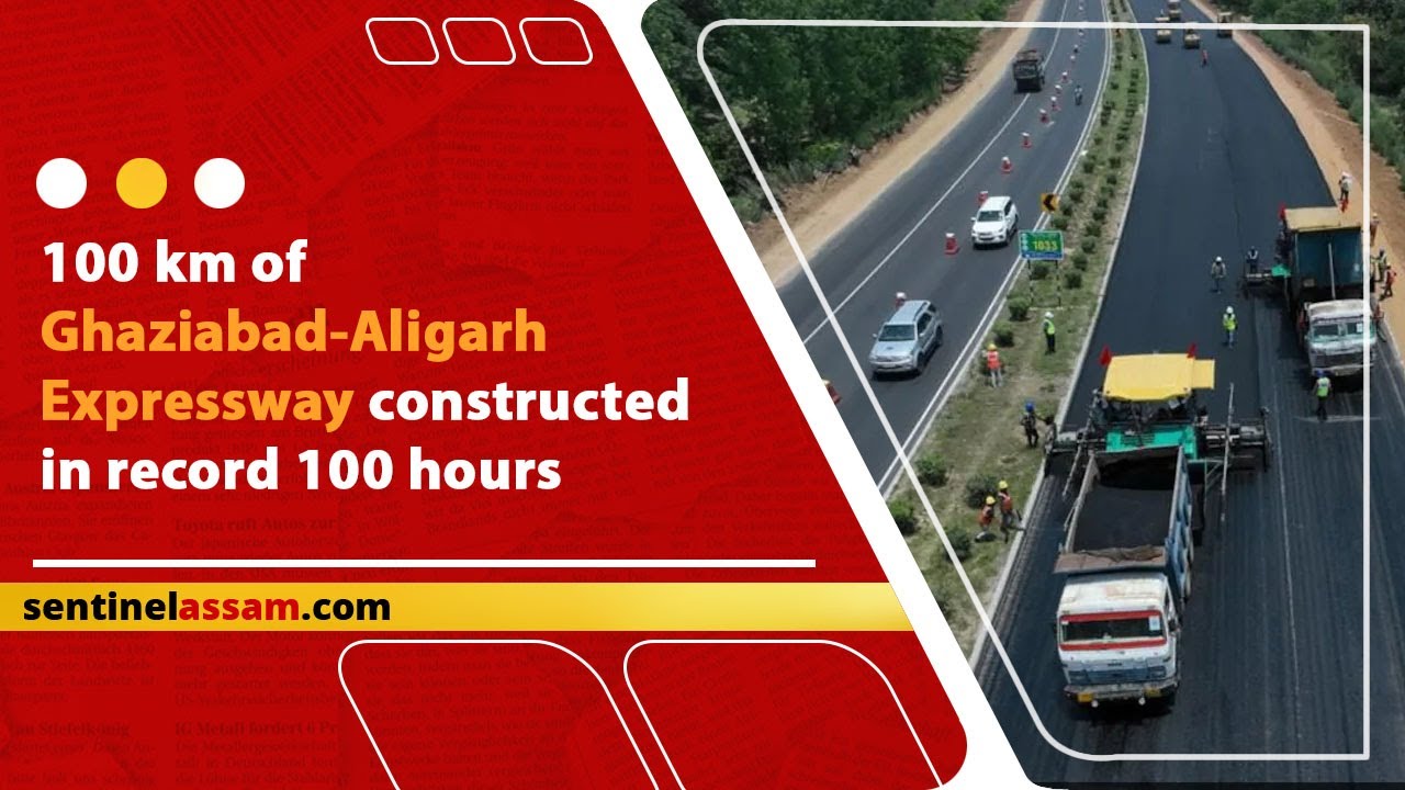 100 km of Ghaziabad-Aligarh Expressway constructed in record 100 hours ...