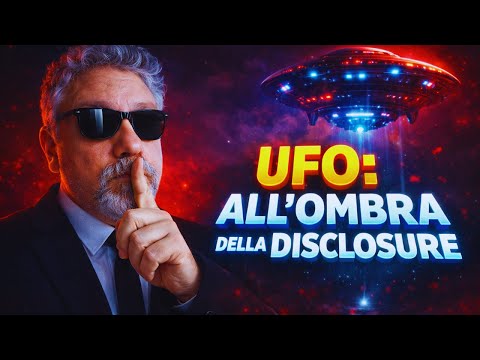 Video ? UFO Disclosure: la verità nascosta ?