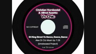 Christian Hornbostel & Alfred Azzetto Vs Chic - 84 King Street Vs Dance, Dance, Dance (Mash Up)