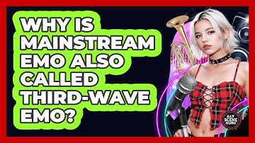 Why Is Mainstream Emo Also Called Third-Wave Emo?