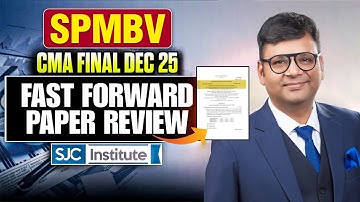CMA Final SPMBV Dec 25 Fast Forward Paper Review | CA Satish Jalan | SJC