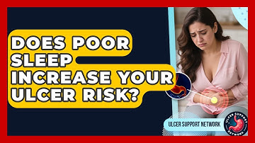 Does Poor Sleep Increase Your Ulcer Risk? - Ulcer Support Network