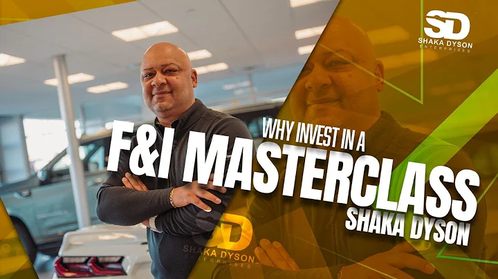 Why Invest in An F&I Masterclass - Shaka Dyson