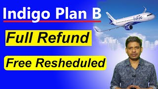 Indigo Plan B - New Rules | Full Refund | Free Reschedule