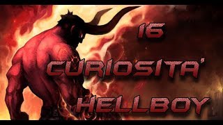 16 CURIOSITà SU HELLBOY (COMICS\MOVIE) 16 CURIOSITà SU HELLBOY (COMICS\MOVIE)