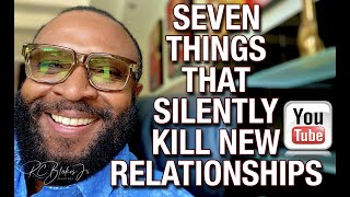 SEVEN THINGS THAT SILENTLY KILL NEW RELATIONSHIPS