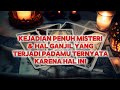 Kejadian Penuh Misteri &amp; Hal Ganjil Yang Terjadi Padamu Ternyata Karena Hal Ini