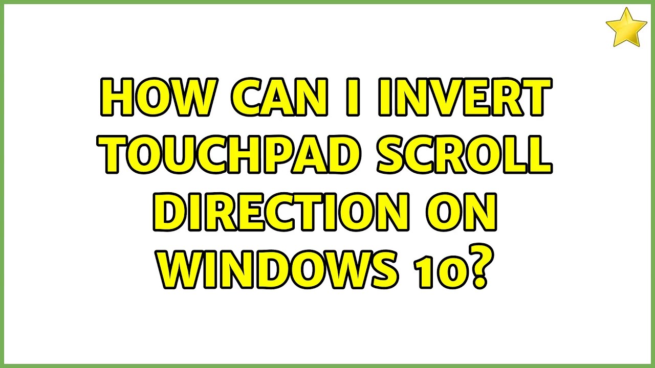 How Can I Invert Touchpad Scroll Direction On Windows 10 7 Solutions How Can I Invert Touchpad Scroll Direction On Windows 10 7 Solutions