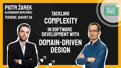 Tackling Complexity in Software Development With DDD — Tech Leaders Meetup #7, August 24, 2021