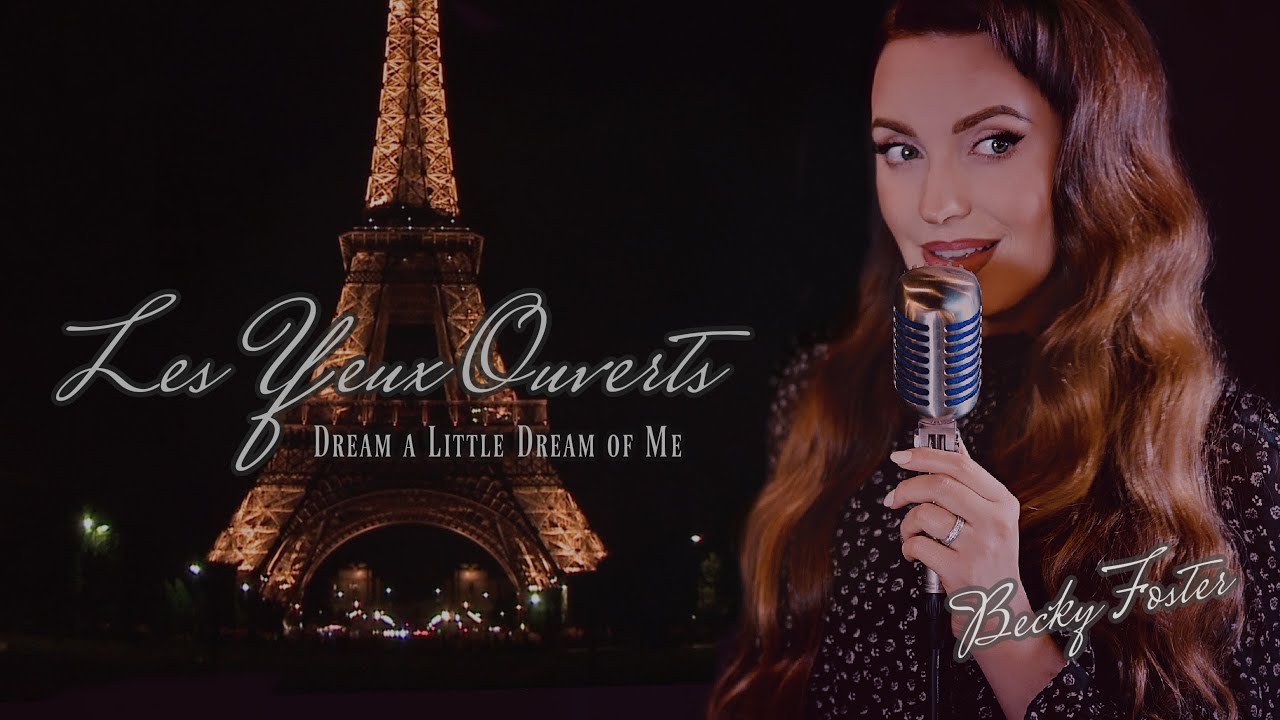 "Les Yeux Ouverts" (Dream a Little Dream of Me) - Cover by Becky Foster "Les Yeux Ouverts" (Dream a Little Dream of Me) - Cover by Becky Foster