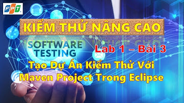 #SOF304 Tạo Mới Dự Án Kiểm Thử Với Maven Project Trong Eclipse