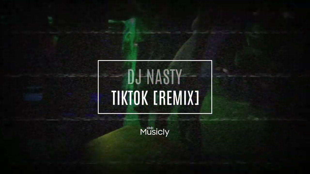 DJ NASTY - TIKTOK [REMIX] | Musicly