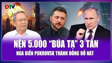 Thế Giới 360: 5.000 bom lượn FAB‑3000 Nga nện thẳng Pokrovsk, cuốn phăng pháo đài phòng thủ Ukraine