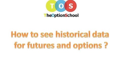 Options Trading Strategies - How to see historical data for Options ?