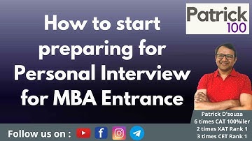 How to start preparing for Personal Interview for MBA Entrance | Patrick Dsouza | 6 times CAT100%ile