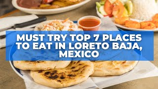 Must Try Top 7 Places to Eat in Loreto Baja, Mexico