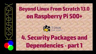 BLFS 13.0 on RPI500+. 04: Security Packages and dependencies part 1