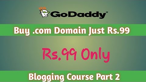 [Rs.99 Only] Buy .Com Domain In Cheap rate from godaddy Blogging course Part - 2 Hindi