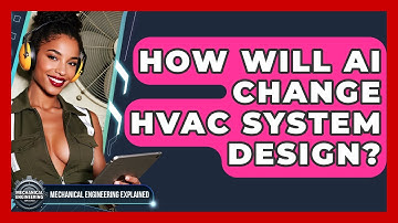 How Will AI Change HVAC System Design? - Mechanical Engineering Explained