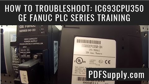 How-To Troubleshoot: IC693CPU350 (GE Fanuc PLC Series Training 90-30 CPU)
