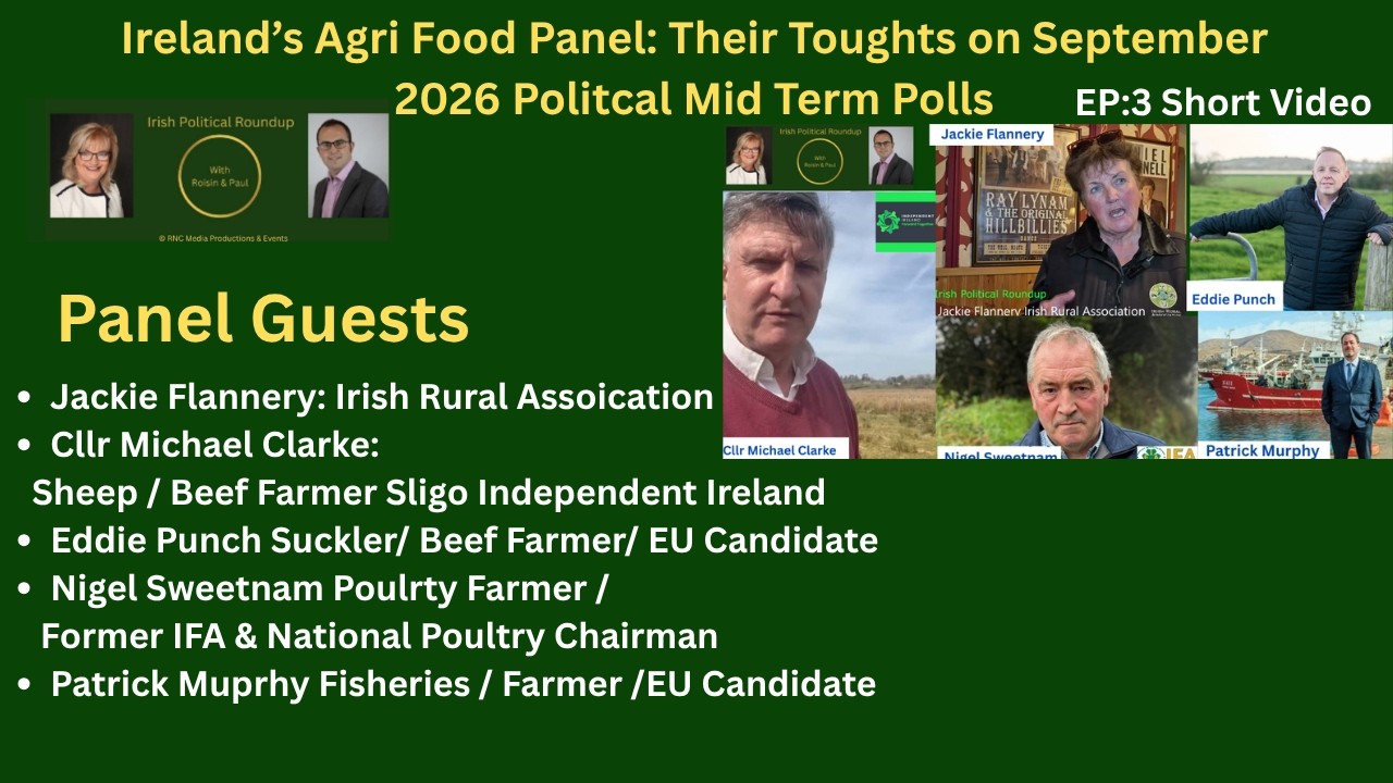EP’3: Ireland’s Agri-Food Panel’s Thoughts on Polls &The September 2026 Dáil Eireann Mid-term Polls?