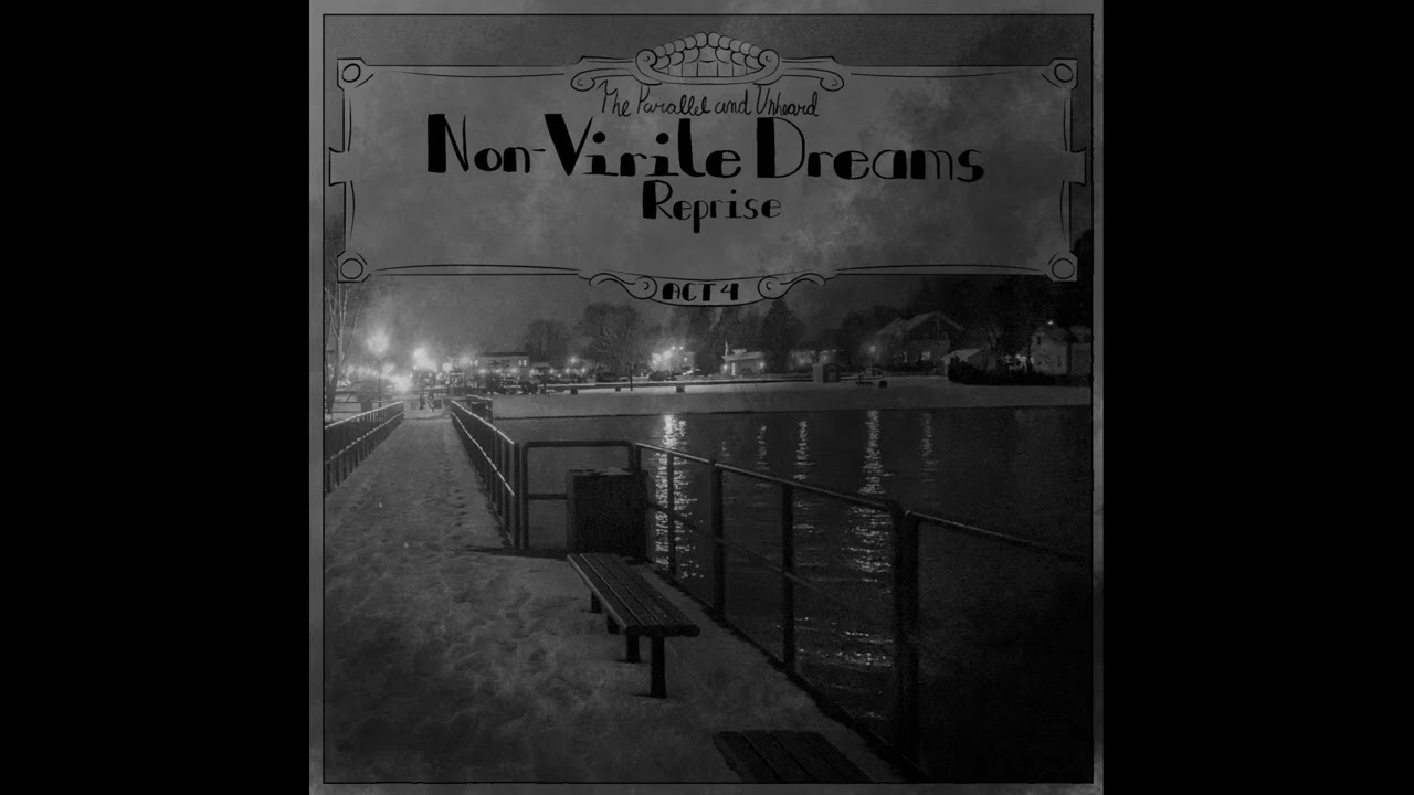 Non-virile Dreams: Reprise (Overture)