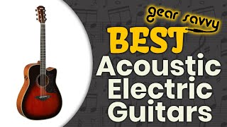 Best Acoustic Electric Guitars Top Options Reviewed Gear Savvy
