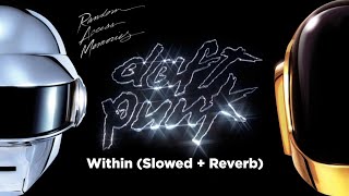 Daft Punk | Within - (Slowed + Reverb)