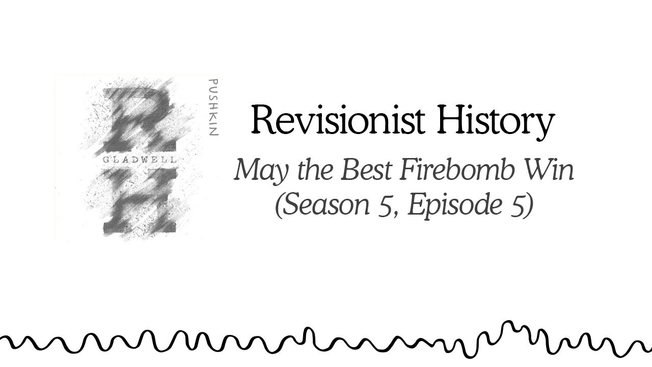 May the Best Firebomb Win | Revisionist History (Season 5, Episode 5)