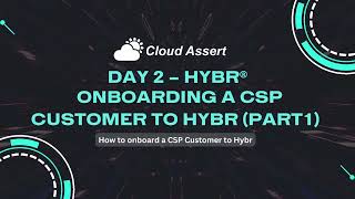 100 Days of SaaS and CSP Billing with Hybr® Day 2 - Onboarding a CSP Customer to Hybr (Part 1)