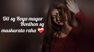 Dil sy Roya magar honthon sy muskurata raha ❤️‍🩹🥹 |🐥🙉| sad song #love #full song #music #sadsong 