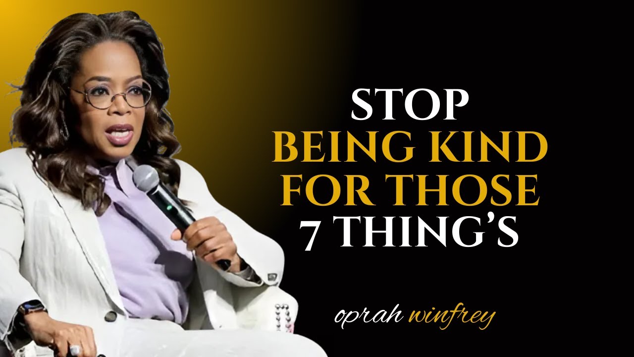 Oprah Winfrey - Stop Being Kind For Those 7 Thing's || Oprah Winfrey Motivational Speech