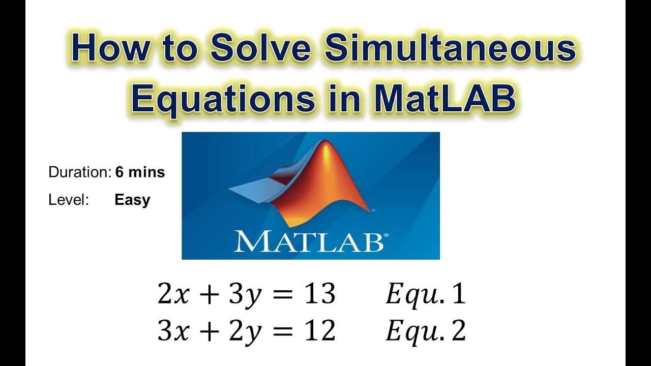 How To Solve Simultaneous Equations In Matlab Using Linsolve And Solve