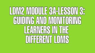 LDM2 MODULE 3A LESSON 3|GUIDING AND MONITORING LEARNERS IN THE DIFFERENT LDMs Profile