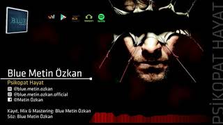 Blue Metin Özkan - Psikopat Hayat  Resimi