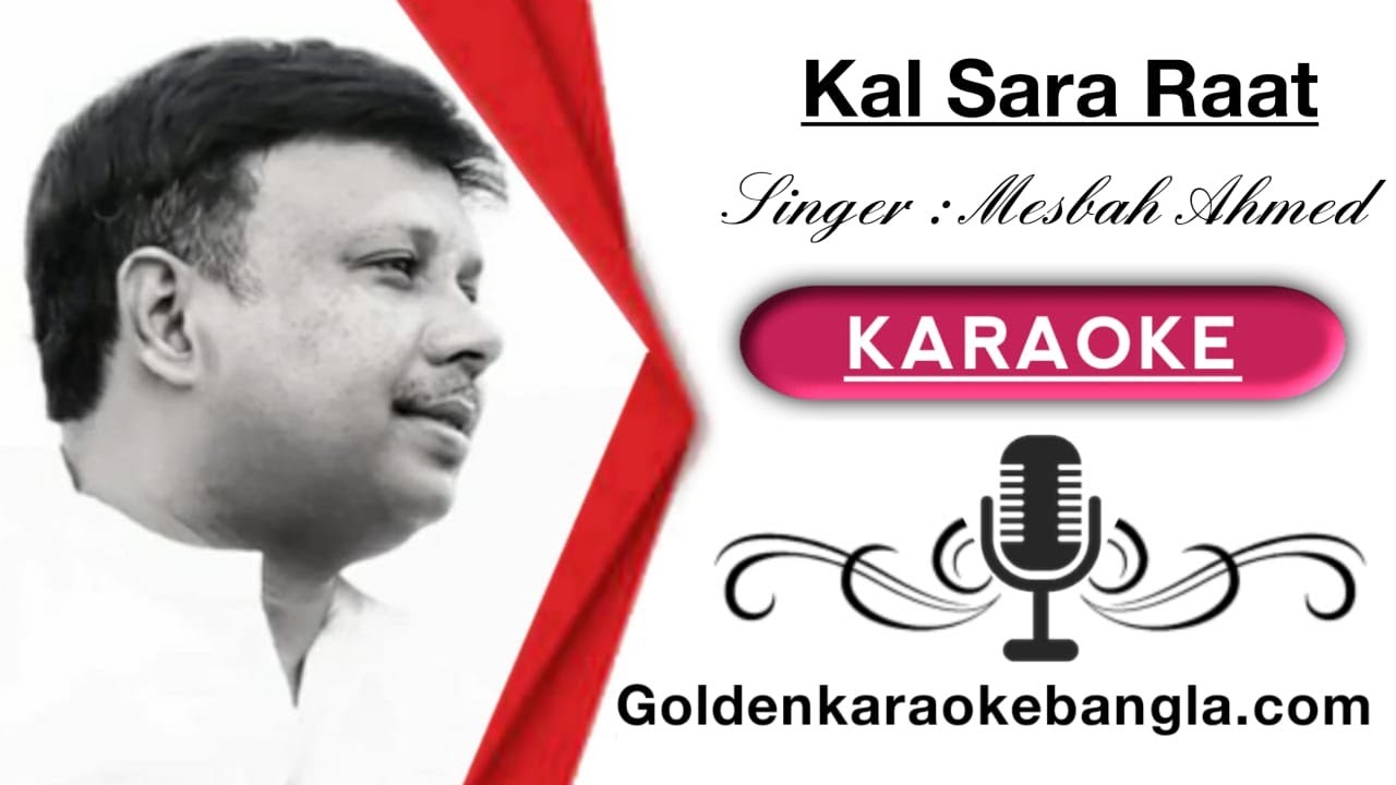 Kal Shara Raat কাল সারা রাত Bangla karaoke By Mesbah Ahmed with
