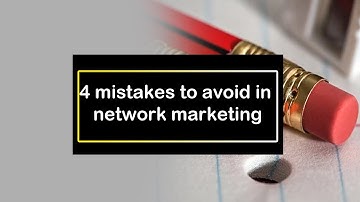 4 mistakes made by new network marketers