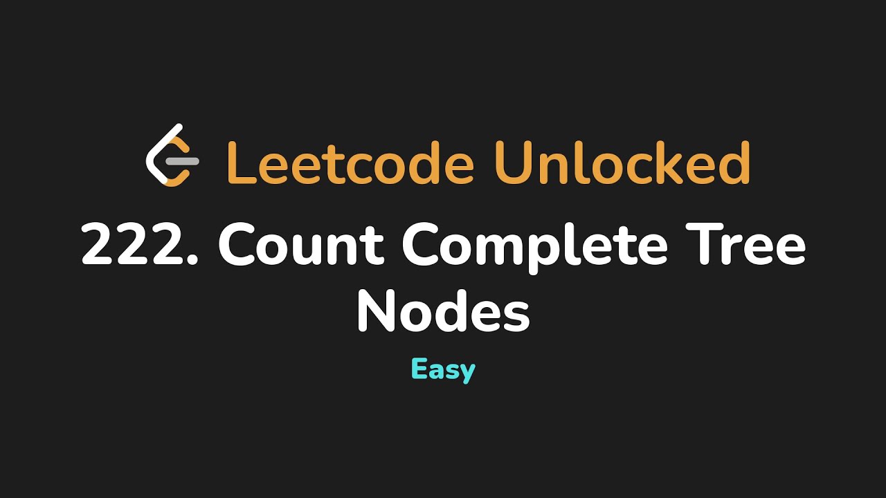 222. Count Complete Tree Nodes | Leetcode Unlocked - Python