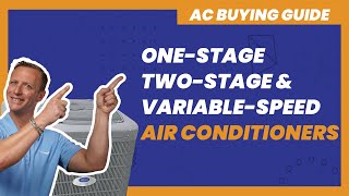 One Stage Air Conditioner vs Two Stage Air Conditioner vs Variable Speed Air Conditioner