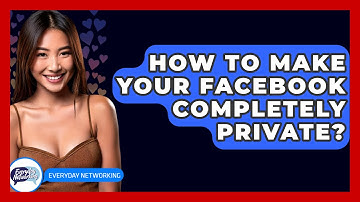 How To Make Your Facebook Completely Private? - Everyday-Networking