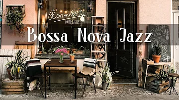 Smooth Bossa Nova Jazz Piano Music For Good Mood | Outdoor Coffee Shop Ambience