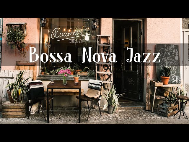 Smooth Bossa Nova Jazz Piano Music For Good Mood | Outdoor Coffee Shop Ambience class=