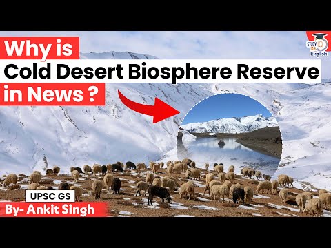 Why is the Cold Desert Biosphere Reserve in the News? | Spiti Valley | UNESCO | StudyIQ IAS English