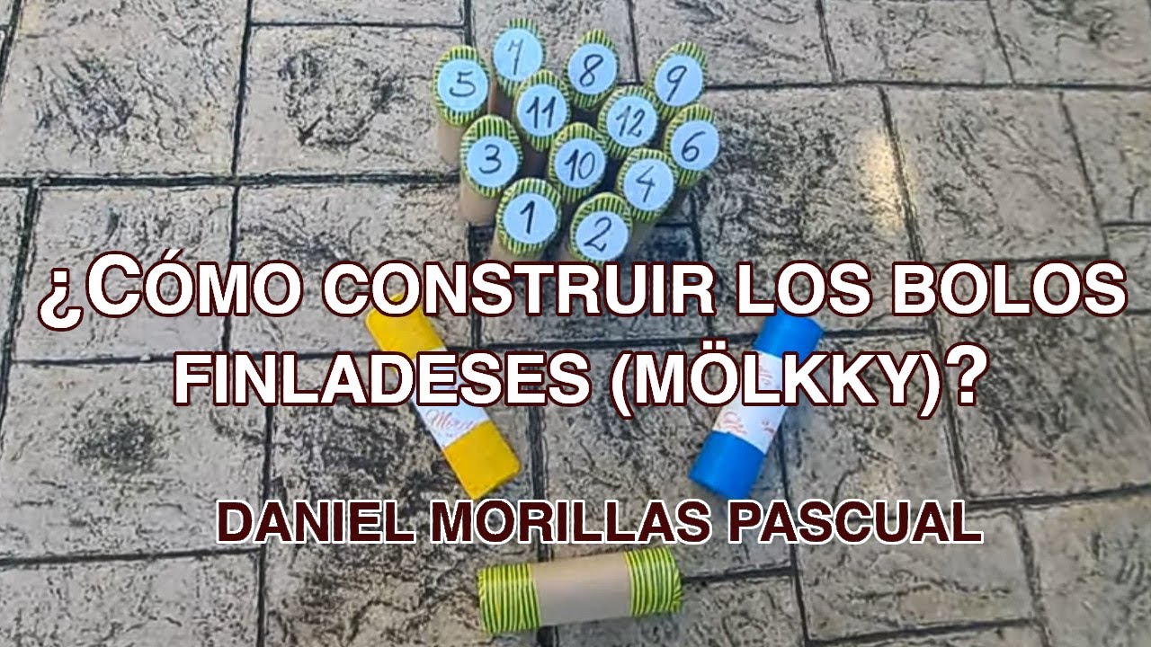 ¿Cómo construir los BOLOS FINLANDESES (MÖLKKY)? Daniel Morillas Pascual