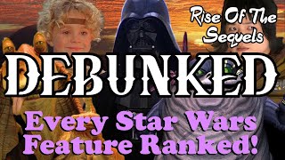The WRONG Way To Rank The Star Wars Movies - Rise Of The Sequels #3 (Debunking Rick Worley)