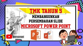 TMK TAHUN 5 - MEMBANGUNKAN PERSEMBAHAN MICROSOFT POWERPOINT SECARA INTERAKTIF TMK TAHUN 5 - MEMBANGUNKAN PERSEMBAHAN MICROSOFT POWERPOINT SECARA INTERAKTIF