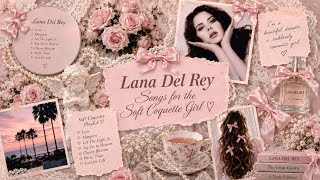  🌸🩰  𝑳𝒂𝒏𝒂 𝑫𝒆𝒍 𝑹𝒆𝒚 𝑺𝒐𝒏𝒈𝒔 𝒇𝒐𝒓 𝒕𝒉𝒆 𝑺𝒐𝒇𝒕 𝑪𝒐𝒒𝒖𝒆𝒕𝒕𝒆 𝑮𝒊𝒓𝒍 ♡ [𝙿𝚊𝚛𝚝 𝟷] 🎀🤍 screenshot 2