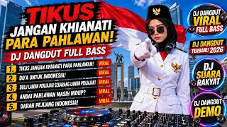 TIKUS JANGAN KHIANATI PARA PAHLAWAN‼️DJ DANGDUT VIRAL‼️DJ DANGDUT REMIX FULL BASS TERBARU 2026