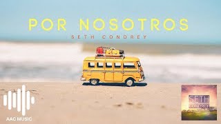 Video thumbnail of "Por Nosotros - Seth Condrey"
